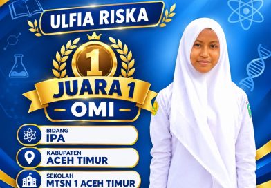 Ulfia Riska, Siswa MTsN 1 Aceh Timur Raih Juara 1 OMI Tingkat Kabupaten dan Siap Melaju Ke Tingkat Provinsi